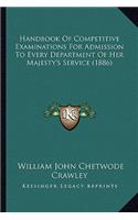 Handbook of Competitive Examinations for Admission to Every Department of Her Majesty's Service (1886)