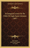 An Inaugural Lecture On The Utility Of Anglo-Saxon Literature (1807)