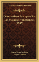 Observations Pratiques Sur Les Maladies Veneriennes (1785)