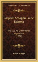 Gasperis Schoppii Franci Epistola