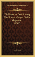 Deutsche Dorfdichtung Von Ihren Anfangen Bis Zur Gegenwart (1907)