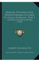 Manuel D'Acheologie Prehistorique Celtique Et Gallo-Romaine, Part 1