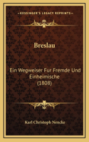 Breslau: Ein Wegweiser Fur Fremde Und Einheimische (1808)