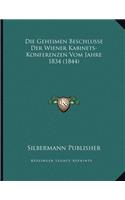 Die Geheimen Beschlusse Der Wiener Kabinets-Konferenzen Vom Jahre 1834 (1844)