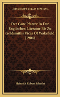 Der Gute Pfarrer In Der Englischen Literatur Bis Zu Goldsmiths Vicar Of Wakefield (1904)