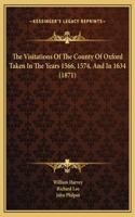 The Visitations Of The County Of Oxford Taken In The Years 1566, 1574, And In 1634 (1871)
