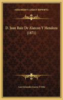 D. Juan Ruiz De Alarcon Y Mendoza (1871)