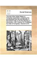 Journal of the United States in Congress assembled, containing the proceedings from the first Monday in November 1782, to the first Monday in November 1783. Volume VIII. Published by order of Congress. Volume 8 of 8