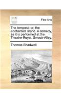 The Tempest: Or, the Enchanted Island. a Comedy, as It Is Performed at the Theatre-Royal, Smock-Alley.