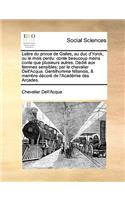 Lettre Du Prince de Galles, Au Duc D'Yorck, Ou Le Mois Perdu: Conte Beaucoup Moins Conte Que Plusieurs Autres. DDI Aux Femmes Sensibles; Par Le Chevalier Dell'acqua. Gentilhomme Milanois, & Membre Dcor de L'Aca