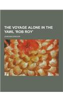 The Voyage Alone in the Yawl 'Rob Roy'