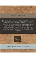 Epicurus's Morals Collected Partly Out of His Owne Greek Text, in Diogenes Laertius, and Partly Out of the Rhapsodies of Marcus Antoninus, Plutarch, Cicero, & Seneca; And Faithfully Englished. (1656)