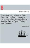 Days and Nights in the East; From the Original Notes of a Recent Traveller Through Egypt, Arabia, Petra, Syria, Turkey and Greece.