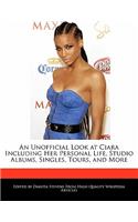 An Unofficial Look at Ciara Including Her Personal Life, Studio Albums, Singles, Tours, and More
