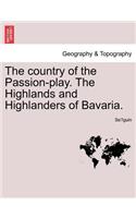 Country of the Passion-Play. the Highlands and Highlanders of Bavaria.