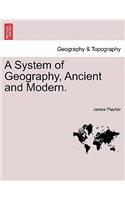 A System of Geography, Ancient and Modern.: (English)