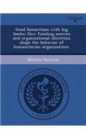 Good Samaritans with Big Bucks: How Funding Sources and Organizational Identities Shape the Behavior of Humanitarian Organizations