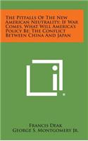 The Pitfalls of the New American Neutrality; If War Comes, What Will America's Policy Be; The Conflict Between China and Japan