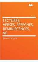 Lectures, Verses, Speeches, Reminiscences, &C