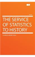 The Service of Statistics to History