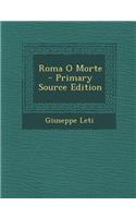 Roma O Morte - Primary Source Edition