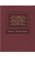 Media, Babylon and Persia: Including a Study of the Zend-Avesta or Religion of Zoroaster, from the Fall of Nineveh to the Persian War - Primary S