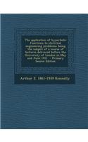 The Application of Hyperbolic Functions to Electrical Engineering Problems; Being the Subject of a Course of Lectures Delivered Before the University