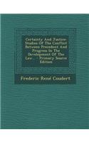 Certainty and Justice: Studies of the Conflict Between Precedent and Progress in the Development of the Law...