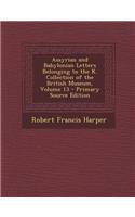 Assyrian and Babylonian Letters Belonging to the K. Collection of the British Museum, Volume 13