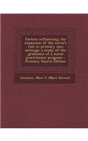 Factors Influencing the Expansion of the Nurse's Role in Primary Care Settings: A Study of the Graduates of a Nurse Practitioner Program - Primary Sou