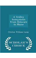 A Trolley Honeymoon from Delaware to Maine - Scholar's Choice Edition