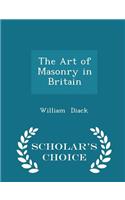 The Art of Masonry in Britain - Scholar's Choice Edition