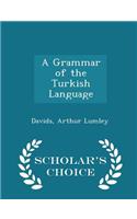 A Grammar of the Turkish Language - Scholar's Choice Edition