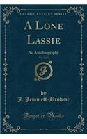 A Lone Lassie, Vol. 2 of 3: An Autobiography (Classic Reprint)