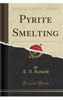 Pyrite Smelting (Classic Reprint)