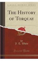 The History of Torquay (Classic Reprint)