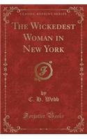 The Wickedest Woman in New York (Classic Reprint)