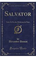 Salvator, Vol. 5: Suite Et Fin Des Mohicans de Paris (Classic Reprint)