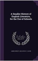 A Smaller History of English Literature, for the Use of Schools