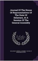 Journal of the House of Representatives of the State of Delaware, at a Session of the General Assembly