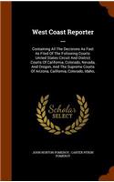 West Coast Reporter ...: Containing All The Decisions As Fast As Filed Of The Following Courts: United States Circuit And District Courts Of California, Colorado, Nevada, An