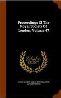 Proceedings of the Royal Society of London, Volume 47