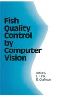 Fish Quality Control by Computer Vision: (Food Science and Technology)