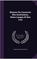 Moyens De Conserver Nos Institutions, Notre Langue Et Nos Lois