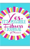 Yes, It's Possible Fitness Journal & Planner