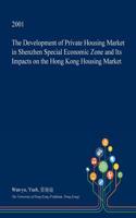 The Development of Private Housing Market in Shenzhen Special Economic Zone and Its Impacts on the Hong Kong Housing Market: (English)