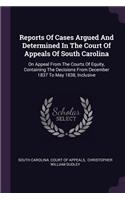 Reports Of Cases Argued And Determined In The Court Of Appeals Of South Carolina