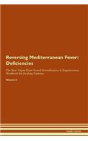 Reversing Mediterranean Fever: Deficiencies The Raw Vegan Plant-Based Detoxification & Regeneration Workbook for Healing Patients. Volume 4