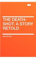 The Death-Shot: A Story Retold