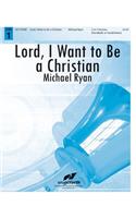 Lord, I Want to Be a Christian